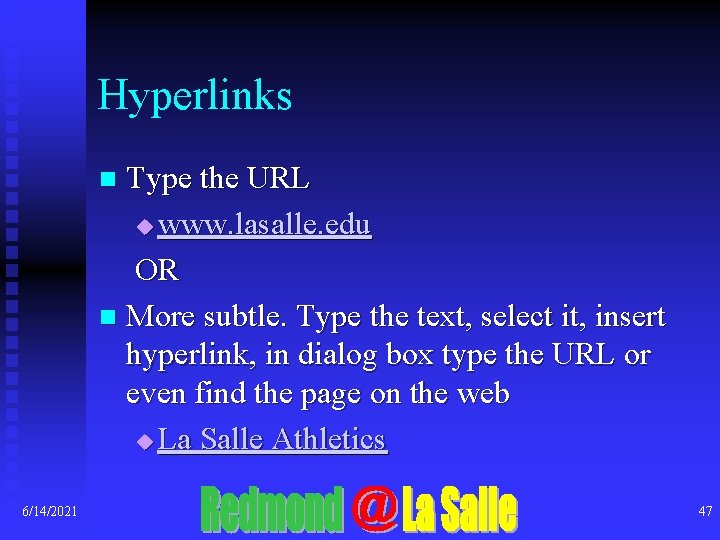 Hyperlinks Type the URL u www. lasalle. edu OR n More subtle. Type the