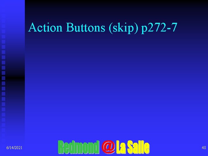 Action Buttons (skip) p 272 -7 6/14/2021 48 