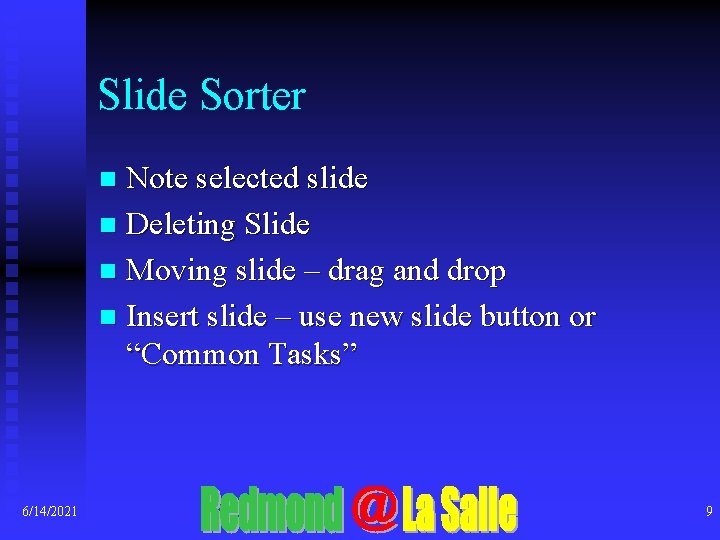 Slide Sorter Note selected slide n Deleting Slide n Moving slide – drag and