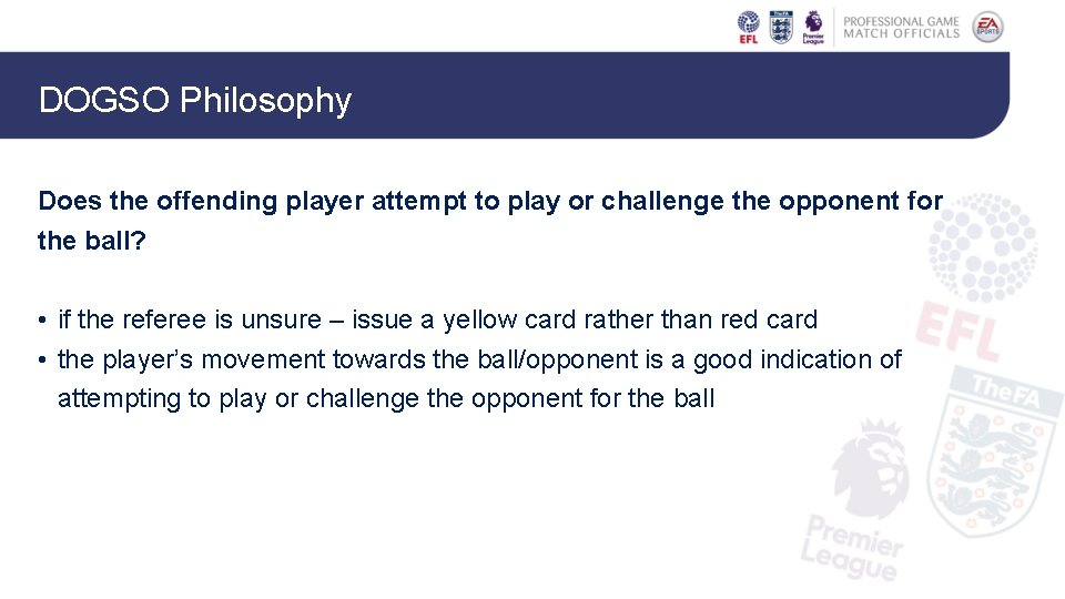 DOGSO Philosophy Does the offending player attempt to play or challenge the opponent for