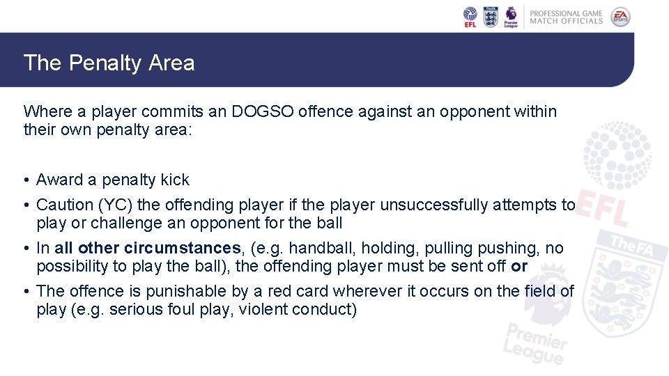The Penalty Area Where a player commits an DOGSO offence against an opponent within