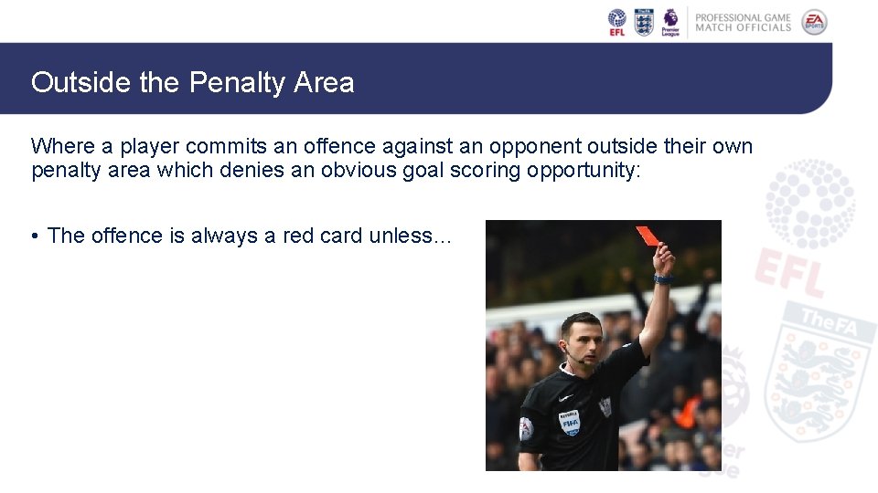 Outside the Penalty Area Where a player commits an offence against an opponent outside