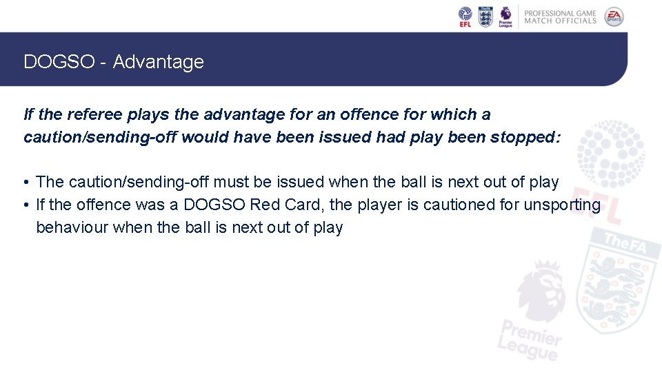 DOGSO - Advantage If the referee plays the advantage for an offence for which