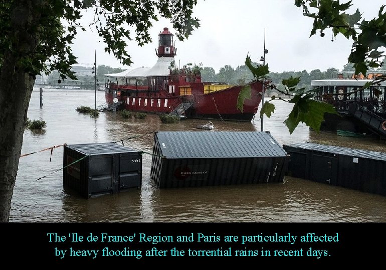 The 'Ile de France' Region and Paris are particularly affected by heavy flooding after