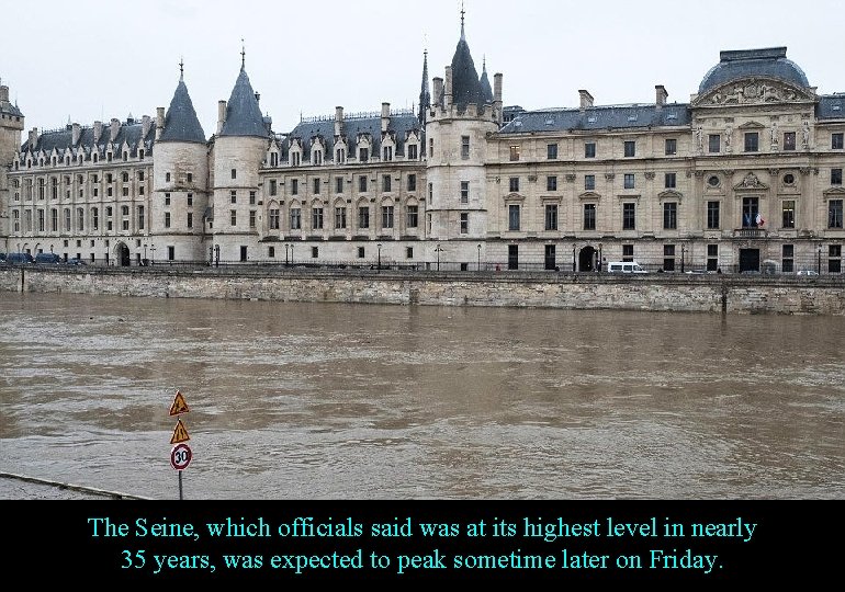 The Seine, which officials said was at its highest level in nearly 35 years,