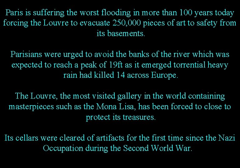 Paris is suffering the worst flooding in more than 100 years today forcing the