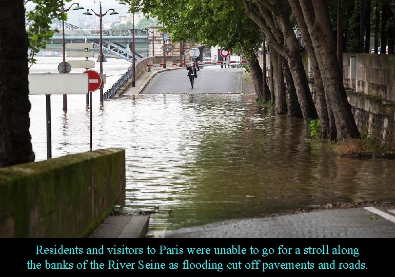 Residents and visitors to Paris were unable to go for a stroll along the