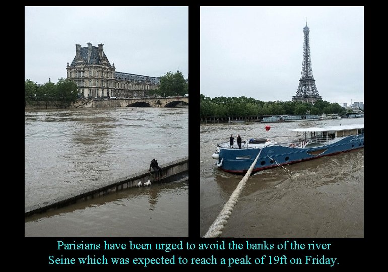 Parisians have been urged to avoid the banks of the river Seine which was