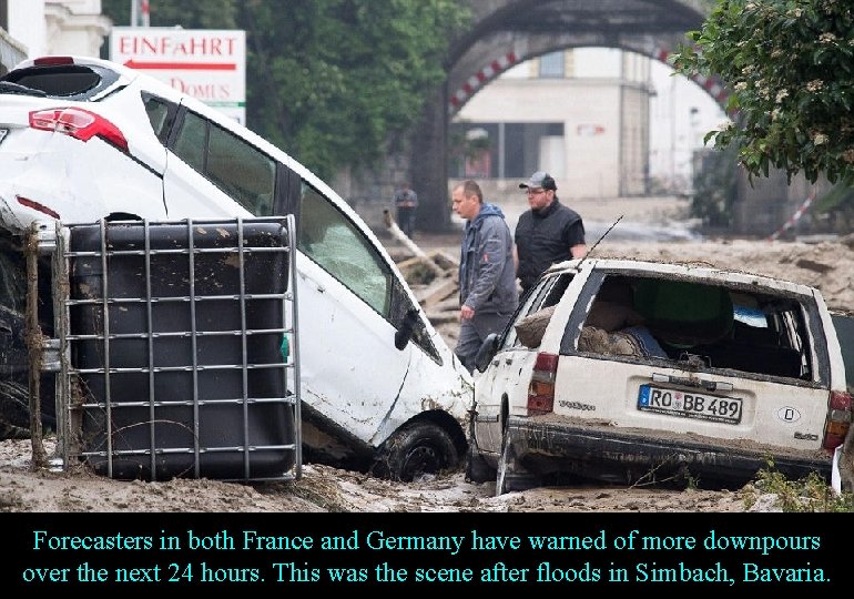 Forecasters in both France and Germany have warned of more downpours over the next