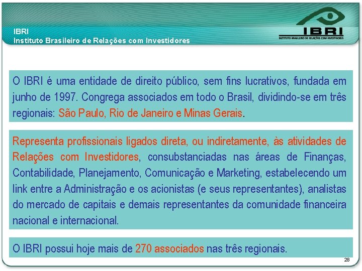 IBRI Instituto Brasileiro de Relações com Investidores O IBRI é uma entidade de direito