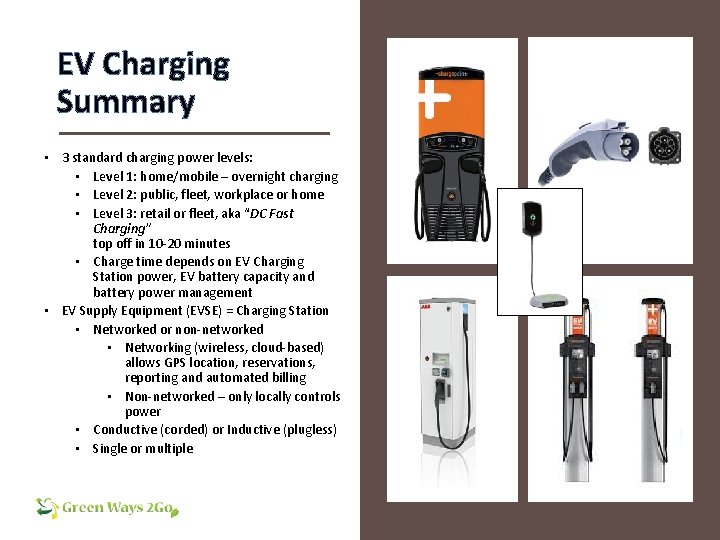 EV Charging Summary • 3 standard charging power levels: • Level 1: home/mobile –