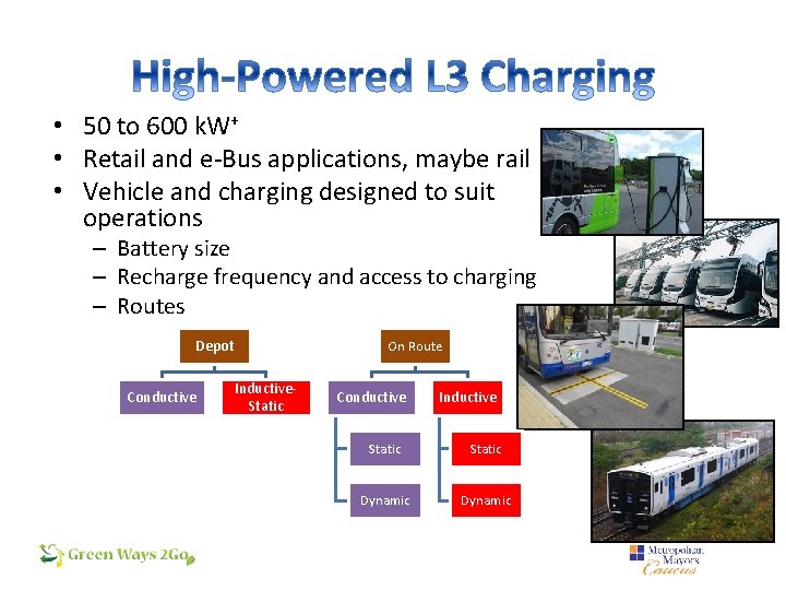  • 50 to 600 k. W+ • Retail and e-Bus applications, maybe rail