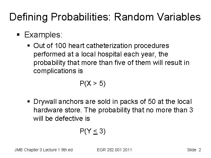 Defining Probabilities: Random Variables § Examples: § Out of 100 heart catheterization procedures performed