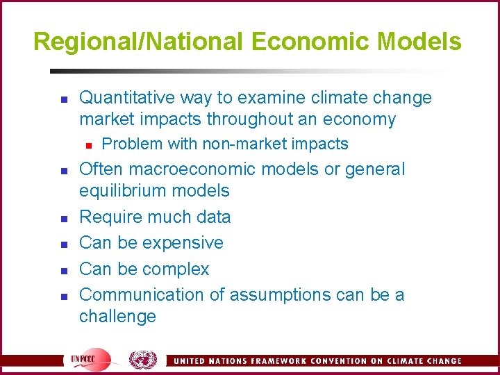 Regional/National Economic Models n Quantitative way to examine climate change market impacts throughout an