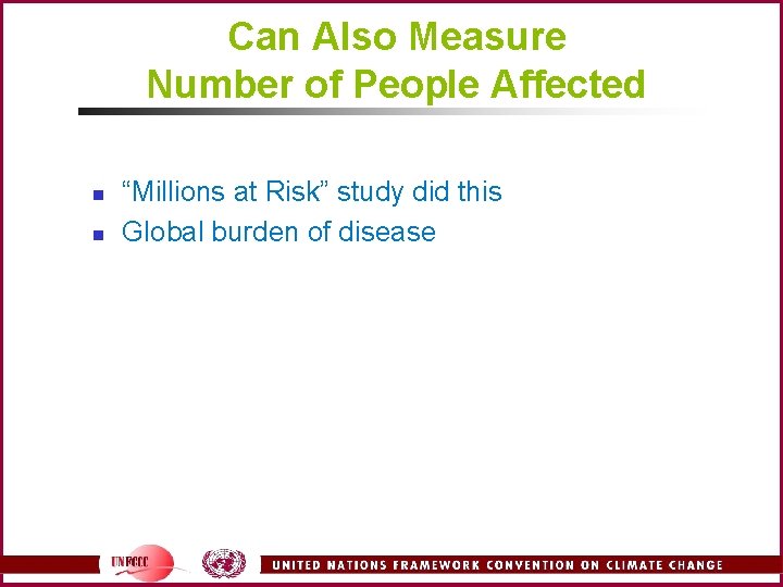 Can Also Measure Number of People Affected n n “Millions at Risk” study did