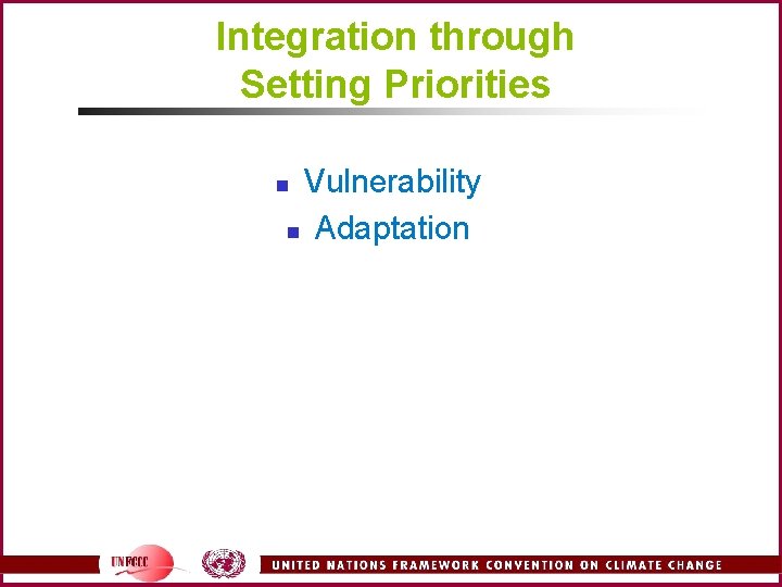 Integration through Setting Priorities Vulnerability n Adaptation n 