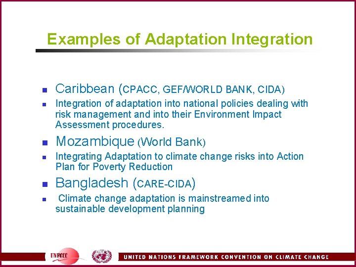 Examples of Adaptation Integration n n n Caribbean (CPACC, GEF/WORLD BANK, CIDA) Integration of