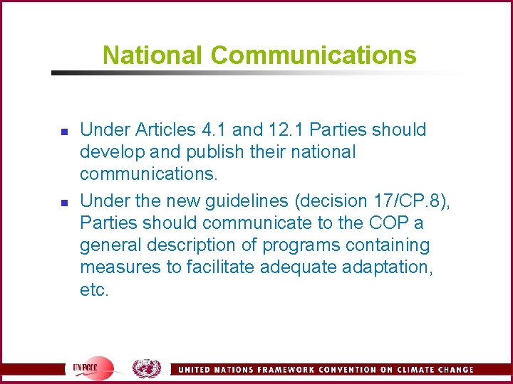 National Communications n n Under Articles 4. 1 and 12. 1 Parties should develop