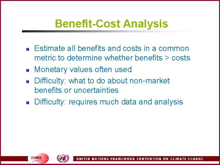 Benefit-Cost Analysis n n Estimate all benefits and costs in a common metric to