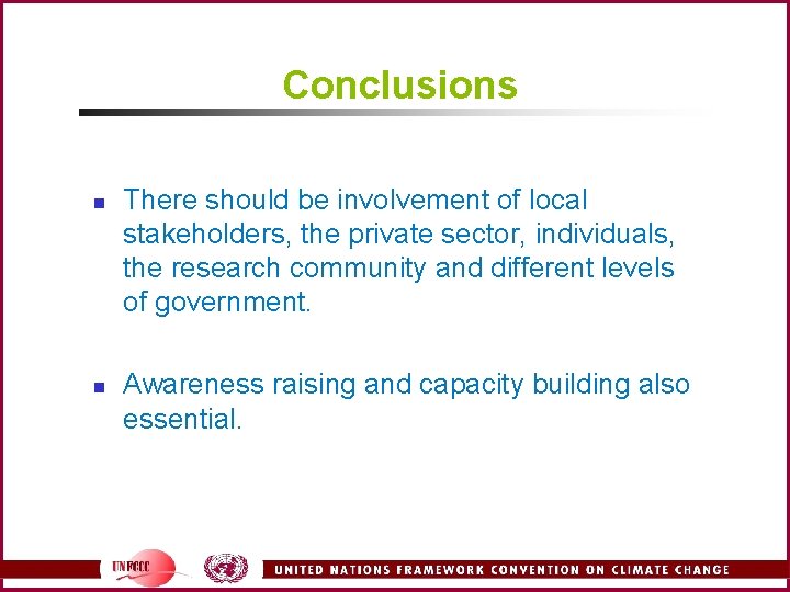 Conclusions n n There should be involvement of local stakeholders, the private sector, individuals,