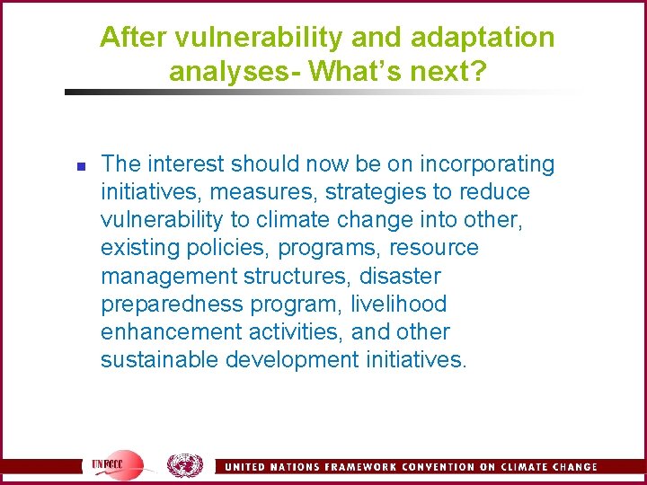 After vulnerability and adaptation analyses- What’s next? n The interest should now be on