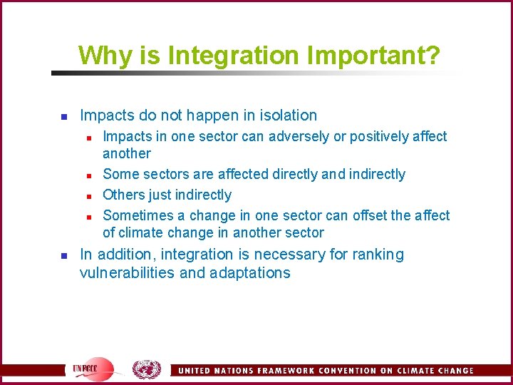 Why is Integration Important? n Impacts do not happen in isolation n n Impacts