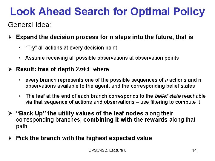 Look Ahead Search for Optimal Policy General Idea: Expand the decision process for n