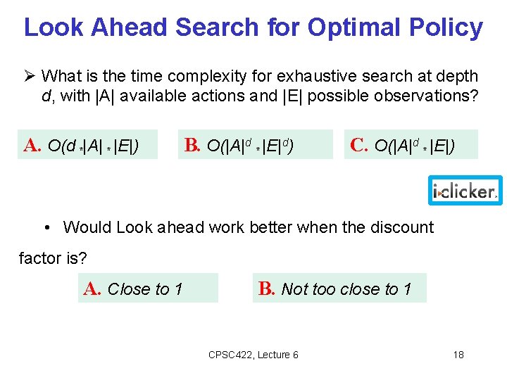 Look Ahead Search for Optimal Policy What is the time complexity for exhaustive search