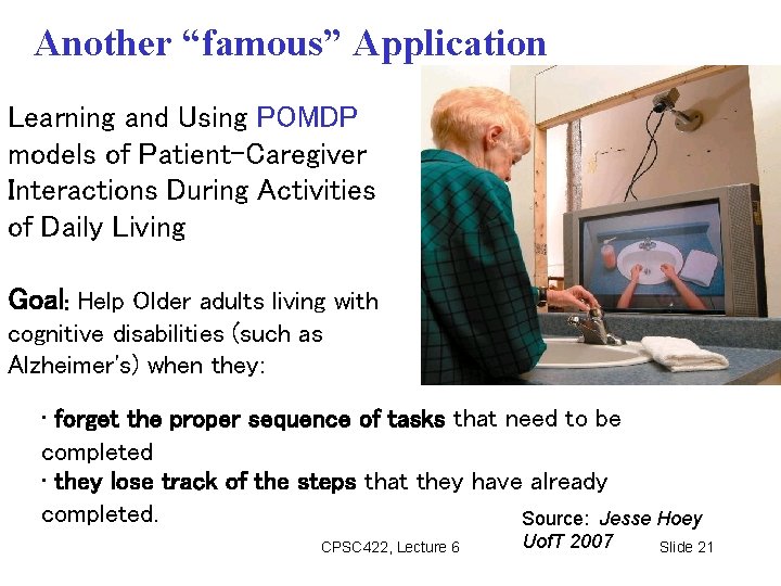 Another “famous” Application Learning and Using POMDP models of Patient-Caregiver Interactions During Activities of