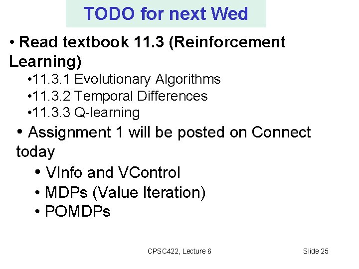 TODO for next Wed • Read textbook 11. 3 (Reinforcement Learning) • 11. 3.