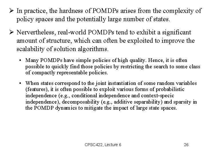  In practice, the hardness of POMDPs arises from the complexity of policy spaces