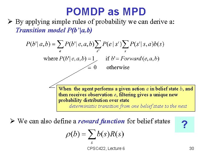 POMDP as MPD By applying simple rules of probability we can derive a: Transition