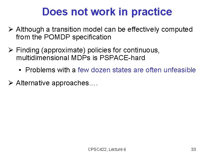 Does not work in practice Although a transition model can be effectively computed from