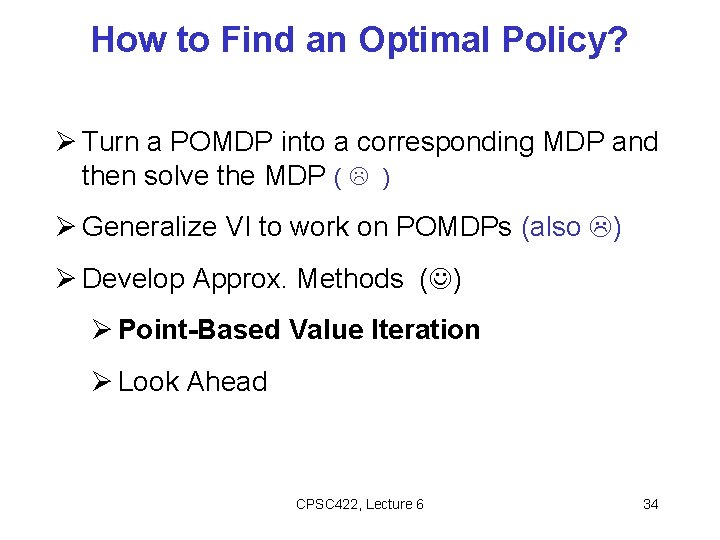 How to Find an Optimal Policy? Turn a POMDP into a corresponding MDP and