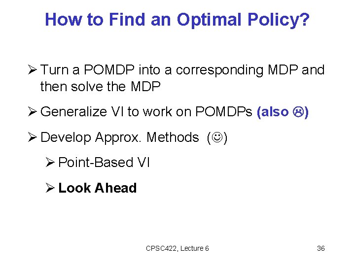 How to Find an Optimal Policy? Turn a POMDP into a corresponding MDP and