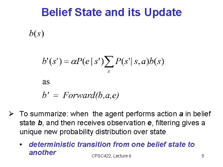 Belief State and its Update To summarize: when the agent performs action a in