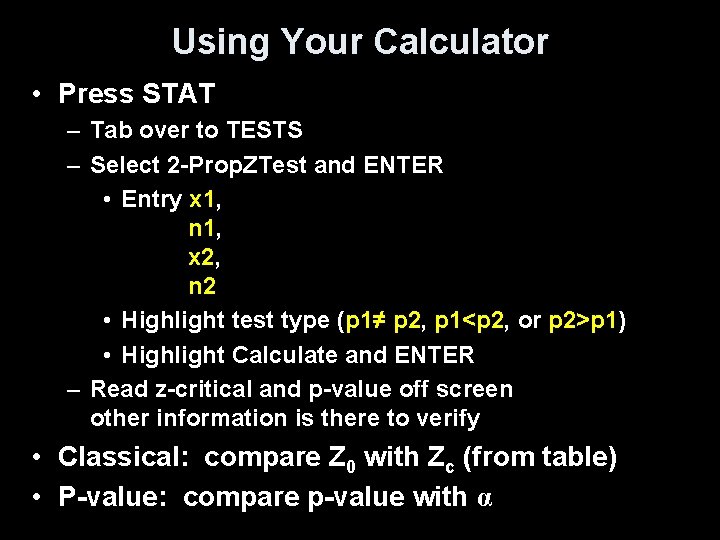 Using Your Calculator • Press STAT – Tab over to TESTS – Select 2