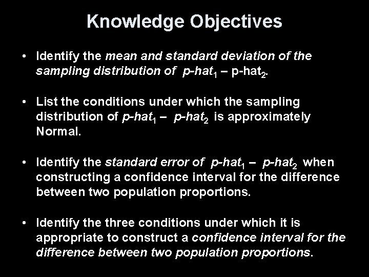 Knowledge Objectives • Identify the mean and standard deviation of the sampling distribution of