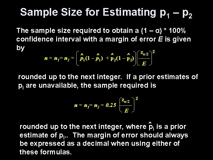 Sample Size for Estimating p 1 – p 2 The sample size required to