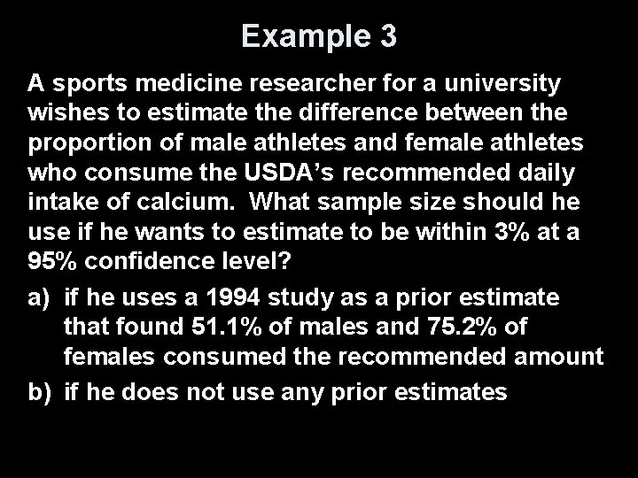Example 3 A sports medicine researcher for a university wishes to estimate the difference