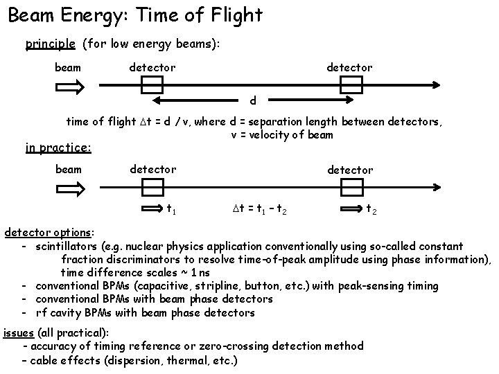 Beam Energy: Time of Flight principle (for low energy beams): beam detector d time