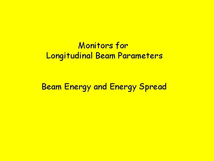 Monitors for Longitudinal Beam Parameters Beam Energy and Energy Spread 