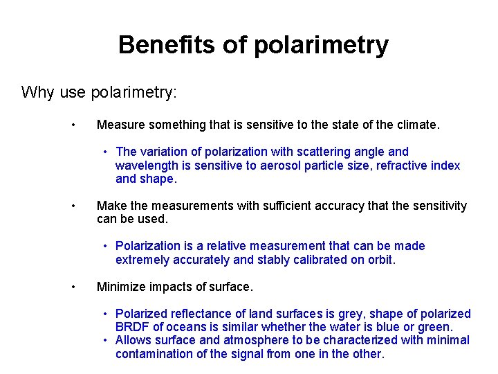 Benefits of polarimetry Why use polarimetry: • Measure something that is sensitive to the