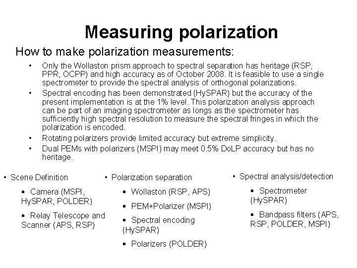 Measuring polarization How to make polarization measurements: • • Only the Wollaston prism approach