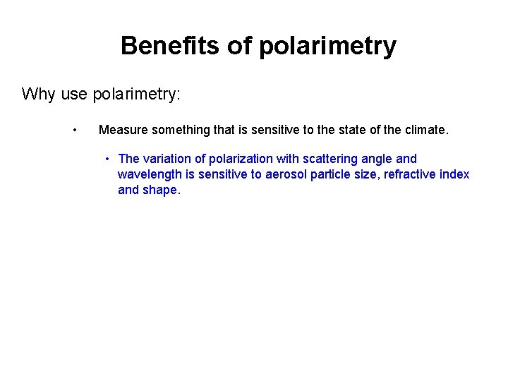 Benefits of polarimetry Why use polarimetry: • Measure something that is sensitive to the