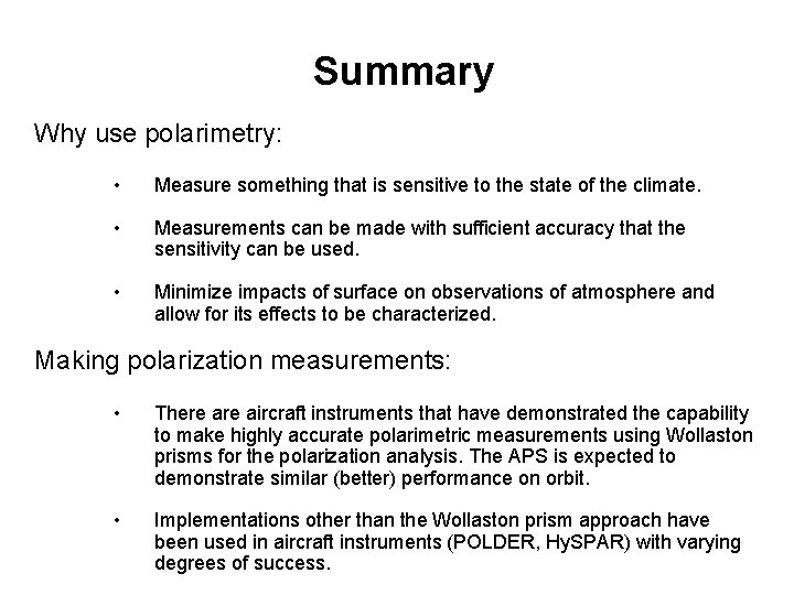 Summary Why use polarimetry: • Measure something that is sensitive to the state of