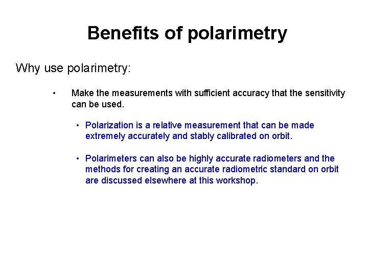 Benefits of polarimetry Why use polarimetry: • Make the measurements with sufficient accuracy that