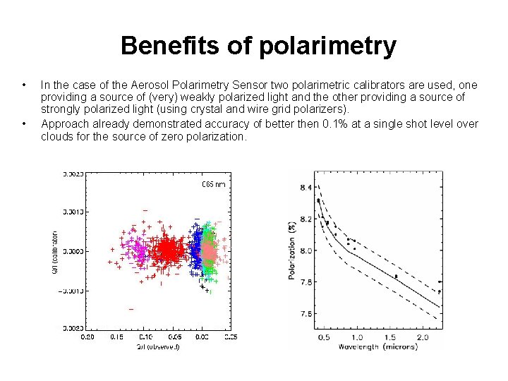 Benefits of polarimetry • • In the case of the Aerosol Polarimetry Sensor two
