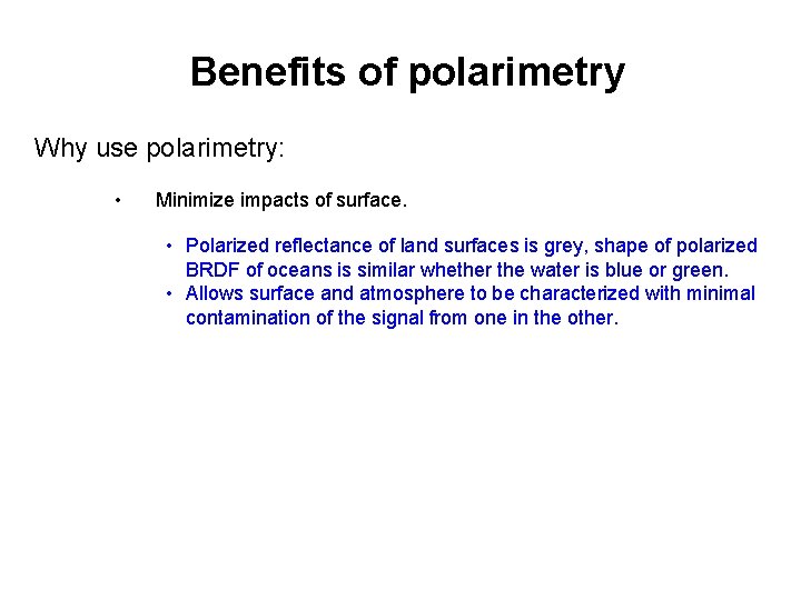 Benefits of polarimetry Why use polarimetry: • Minimize impacts of surface. • Polarized reflectance
