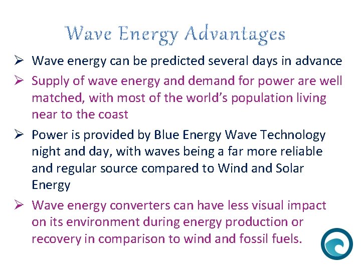 Ø Wave energy can be predicted several days in advance Ø Supply of wave